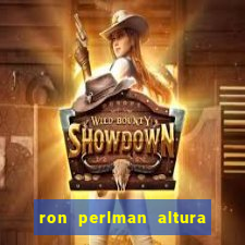 ron perlman altura e peso